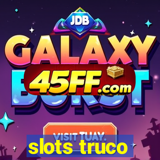 slots truco